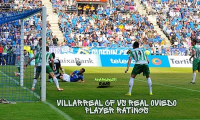 Villarreal CF vs Real Oviedo Player Ratings